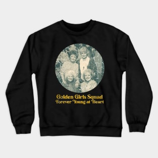 Golden Girls Squad: Forever Young at Heart Crewneck Sweatshirt